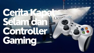 Cerita Kapal Selam dan Controller Gaming