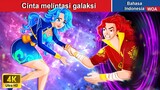 Cinta melintasi galaksi 💖⏳ Dongeng Bahasa Indonesia ✨ WOA Indonesian Fairy Tales