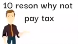10 reson why not pay tax