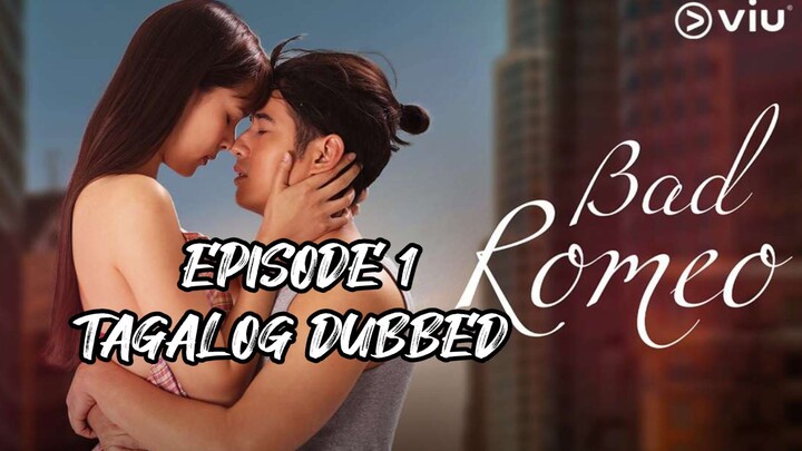 EPISODE 1: BAD ROMEO | (TAGALOG DUBBED)