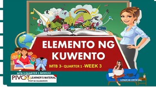 MTB- MLE 3  | ELEMENTO NG KUWENTO |  QUARTER 1 - WEEK 3  | MELC- BASED PIVOT MODULE