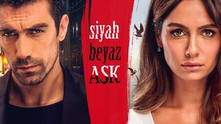 Siyah Beyaz Ask episode 7 Eng Sub