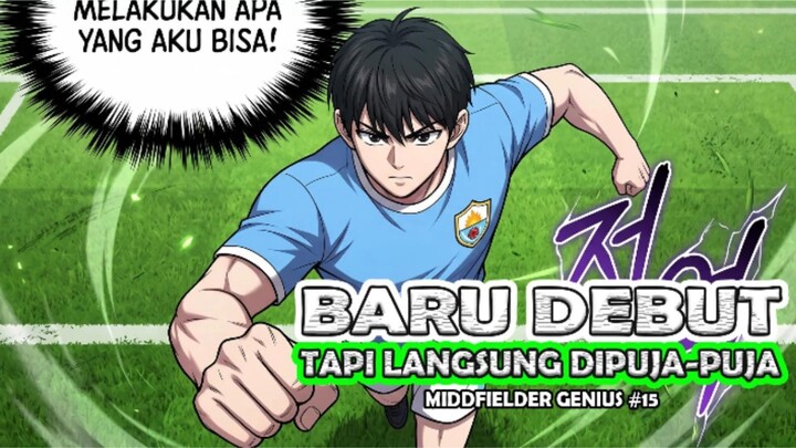 1️⃣5️⃣ BARU DEBUT TAPI LANGSUNG JADI IDOLA ❗ MIDDFIELDER GENIUS #manhwa