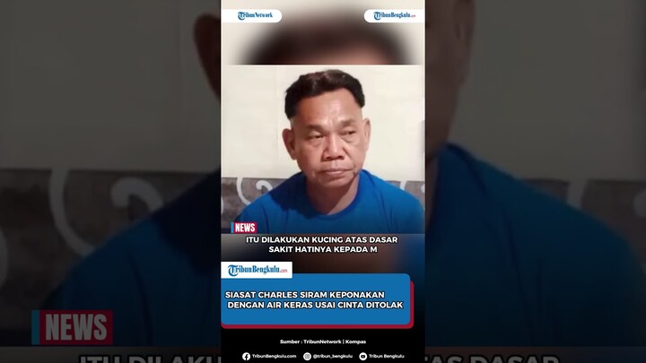 Siasat Charles Siram Keponakan dengan Air Keras Usai Cinta Ditolak