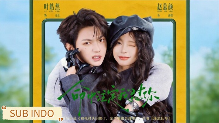 🔥Ye Haoran & Zhao Muyan - Destined to Meet You 《命中注定我怼你》Sub Indo