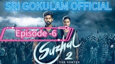 SUZHAL(சுழல்) season -2 Episode -6(2025)