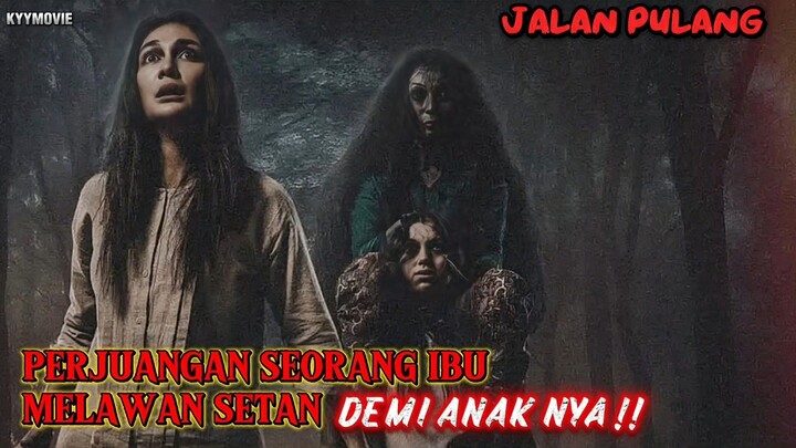 JALAN PULANG 2025 | PERJUANGAN SEORANG IBU MELAWAN SETAN DEMI ANAK NYA ‼️