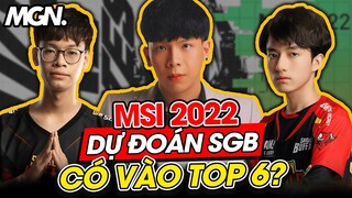 [MSI 2022] Dự Đoán Kết Quả Của SGB Ngày Cuối Vòng Bảng - VCS Chắc Chắn Vào Top 6 | MGN Esports