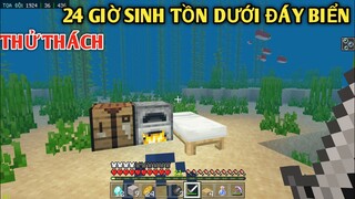 THỬ THÁCH 24 GIỜ SINH TỒN DƯỚI ĐÁY BIỂN ĐẠI DƯƠNG KHỔNG LỒ || TRONG MINECRAFT PE