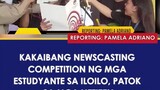 Viral na kakaibang newscasting competition ng mga estudyante sa ilo ilo patok