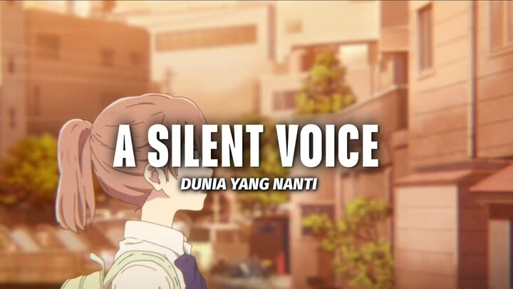 A SILENT VOICE | DUNIA YANG NANTI | AMV HD 1080