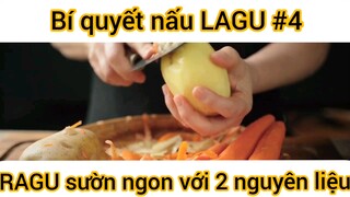 Bí quyết nấu LAGU, RAGU sườn ngon với 2 nguyên liệu Đặc Biệt này phần 4