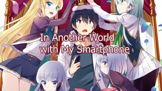 แนะนำอนิเมะเรื่อง In Another World with My smartphone (ไปต่างโลกกับสมาร์ทโฟน) !!