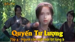 Quyến Tư Lượng Tập 4 - Ngươi còn mặt mũi lật lọng à