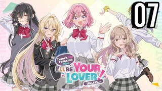 There’s No Freaking Way I’ll be Your Lover! Unless… Episode 7