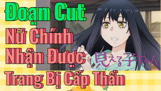 [Tôi Có Thể Nhìn Thấy Chúng] Đoạn Cut | Nữ Chính Nhận Được Trang Bị Cấp Thần