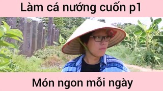 Cá nướng cuốn p1