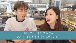 NGƯỜI VIỆT Ở NGA CÓ BỊ PHÂN BIỆT ĐỐI XỬ? l DU HỌC NGA l sullicious x khanhvu ✌