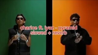 charice ft. iyaz - pyramid (slowed + reverb on 0.8x)