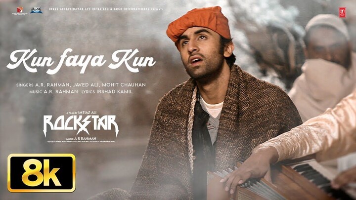 ROCKSTAR_ Kun Faya Kun Song 8K Full Video _ Ranbir Kapoor _ A.R. Rahman, Javed A