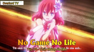 No game No life Tập 10 - Thấy không ổn lắm