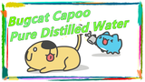 [Bugcat Capoo] Pure and Clean Distilled Water