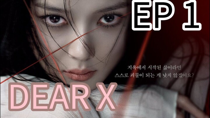 🇰🇷EPISODE 1: DEAR X [ENGLISH SUBTITLE]