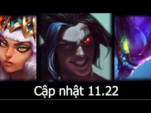 Chi tiết cập nhật 11.22 - Liên Minh Huyền Thoại