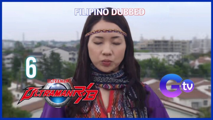 Ultraman R/B: Episode 6 Tagalog Dubbed | GTV