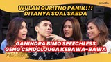 Wulan Guritno Panik, Melaney Keceplosan Soal Sabda, Ganindra Bimo Speechless! | TS Talks Eps. 173