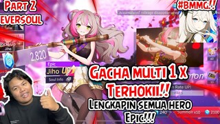 PART 2 EVER SOUL GACHA LENGKAPIN SEMUA HERO EPIC MODAL SEKALI MULTI LANGSUNG REVIEW JUGA ULTIMATENYA