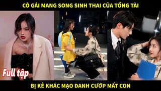 Cô gái mang song sinh thai của tổng tài lại bị kẻ khác mạo danh cướp mất thân phận lẫn đứa con