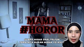 MAMA | suara mama di telfon ternyata bukan mama yang asli!! Kisah nyata guys!!