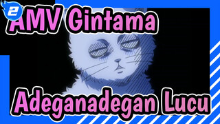 AMV Gintama
Adegan-adegan Lucu_2