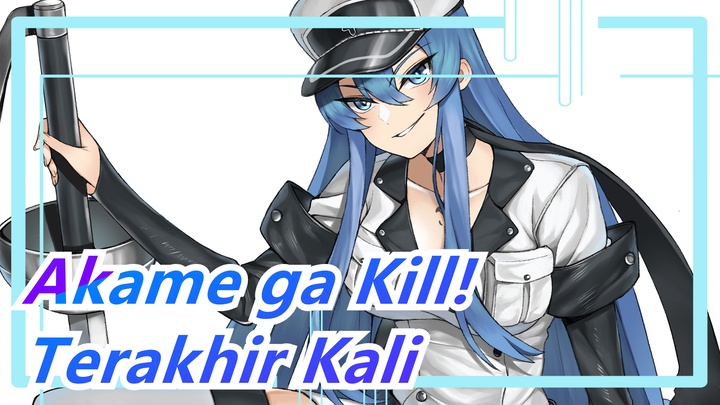 [Akame ga Kill!] Terakhir Kali Dikepung oleh Iblis