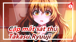 [Cặp mắt sát thủ] Takasu Ryuuji của tôi! Không ai có thể chạm vào anh ta!_2