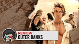 Netflix Outer Banks Review - Bosen Di Awal, Pecah Di Akhir
