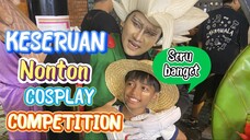 KESERUAN NONTON COSPLAY COMPETITION‼️
