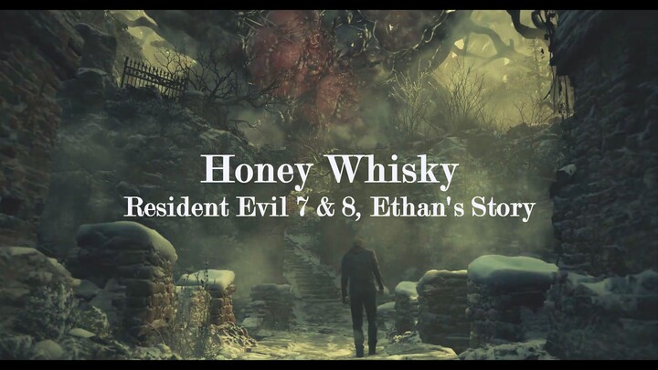 Honey Whiskey //GMV//Spoilers//Resident Evil 7 & 8//Ethan's Story