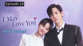 I May Love You Episode 14 Hindi Dubbed