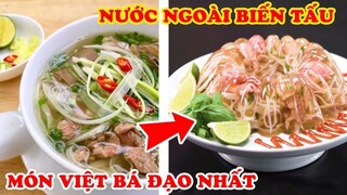 Người Việt Khóc Ròng 7 Món Ăn Việt Được Người Nước Ngoài Biến Tấu Bá Đạo Nhất