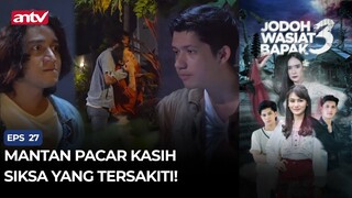 Mantan Pacar Kasih Siksa Yang Tersakiti! | Jodoh Wasiat Bapak 3 Eps 27 (1/4)