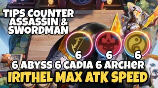 IRITHER 6 ABYSS 6 CADIA 6 ARCHER MAX ATK SPEED + TIPS COUNTER ASSASSIN SWORDMAN ! MAGIC CHESS