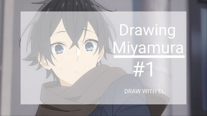 Drawing Miyamura||draw with El