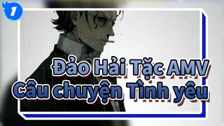 Đảo Hải Tặc AMV
Câu chuyện Tình yêu_1