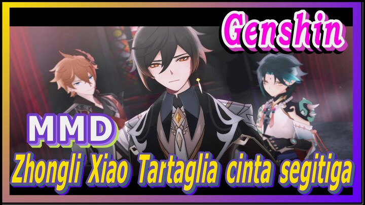 [Genshin, MMD] Zhongli, Xiao, Tartaglia, cinta segitiga