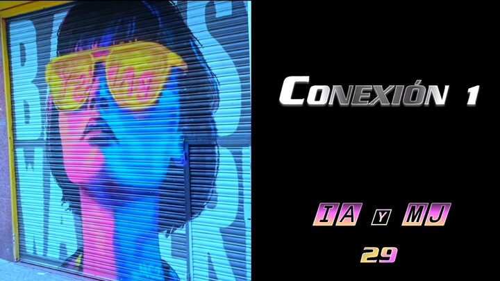 IA y MJ - CONEXIÓN 1 - CONNECTION 1