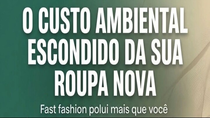 O CUSTO AMBIENTAL ESCONDIDO DA SUA ROUPA NOVA