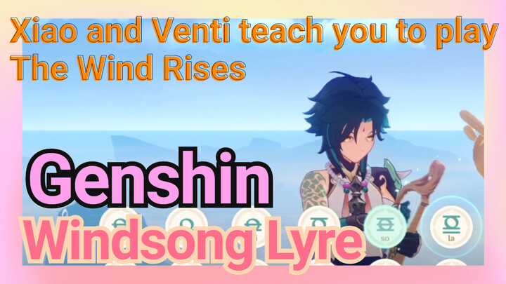 [Genshin  Windsong Lyre]  Xiao and Venti teach you to play [The Wind Rises]