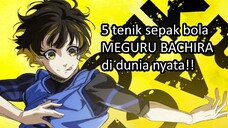 Lima teknik dribbling MEGURU BACHIRA dari anime BLUE LOCK